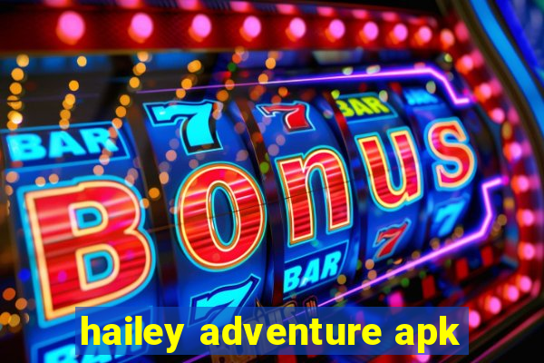 hailey adventure apk